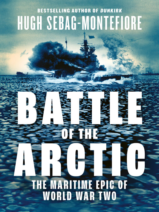 Title details for Battle of the Arctic by Hugh Sebag-Montefiore - Wait list
